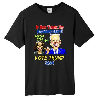 Anti Kamala Harris 2024 Border Czar Incompetent Vote Trump Tall Fusion ChromaSoft Performance T-Shirt