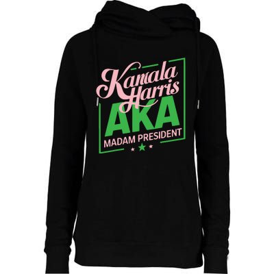 Aka Kamala Harris Madam President Womens Funnel Neck Pullover Hood