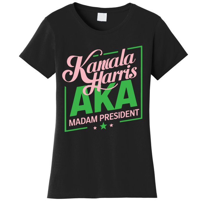 Aka Kamala Harris Madam President Women's T-Shirt