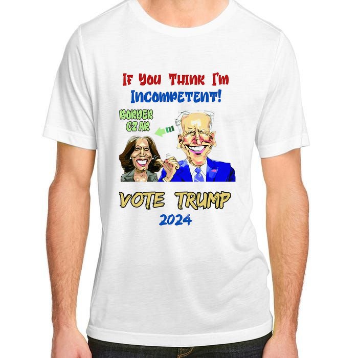 Anti Kamala Harris 2024 Border Czar Incompetent Vote Trump Adult ChromaSoft Performance T-Shirt