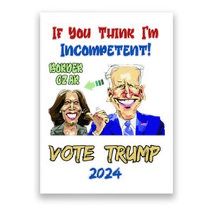 Anti Kamala Harris 2024 Border Czar Incompetent Vote Trump Poster