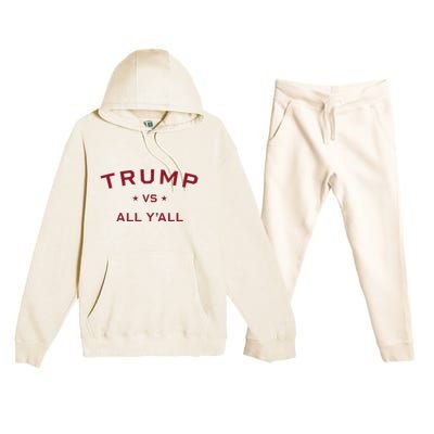 Anti Kamala Harris 24 Pro Trump 2024 Vs All Yall Premium Hooded Sweatsuit Set