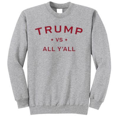 Anti Kamala Harris 24 Pro Trump 2024 Vs All Yall Tall Sweatshirt