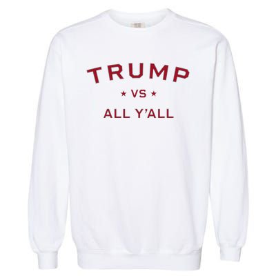 Anti Kamala Harris 24 Pro Trump 2024 Vs All Yall Garment-Dyed Sweatshirt