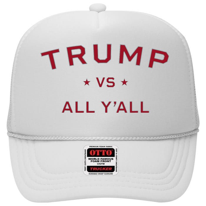 Anti Kamala Harris 24 Pro Trump 2024 Vs All Yall High Crown Mesh Back Trucker Hat