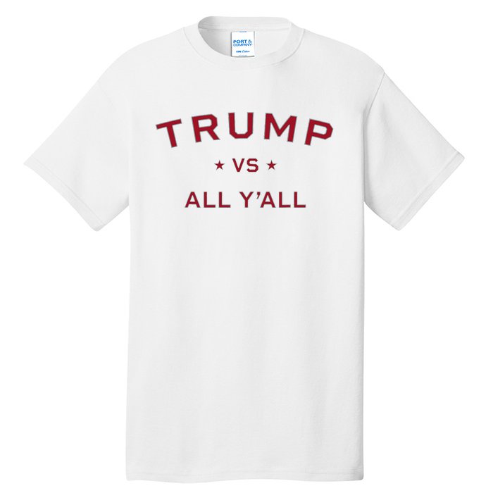 Anti Kamala Harris 24 Pro Trump 2024 Vs All Yall Tall T-Shirt