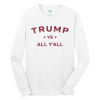 Anti Kamala Harris 24 Pro Trump 2024 Vs All Yall Tall Long Sleeve T-Shirt