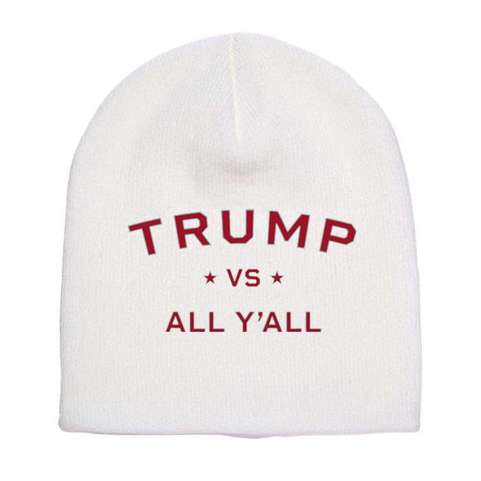 Anti Kamala Harris 24 Pro Trump 2024 Vs All Yall Short Acrylic Beanie