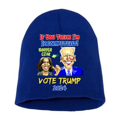 Anti Kamala Harris 2024 Border Czar Incompetent Vote Trump Short Acrylic Beanie