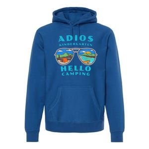 Adios Kindergarten Hello Camping Who Love To Camp Gift Premium Hoodie