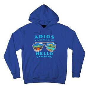 Adios Kindergarten Hello Camping Who Love To Camp Gift Tall Hoodie