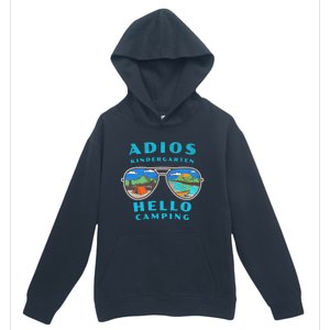 Adios Kindergarten Hello Camping Who Love To Camp Gift Urban Pullover Hoodie