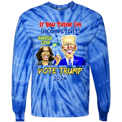 Anti Kamala Harris 2024 Border Czar Incompetent Vote Trump Tie-Dye Long Sleeve Shirt