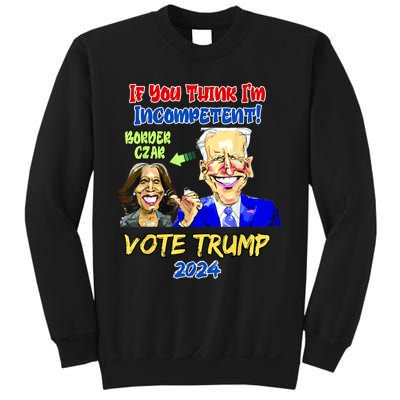 Anti Kamala Harris 2024 Border Czar Incompetent Vote Trump Sweatshirt