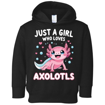 Axolotl Kawaii Just A Girl Who Loves Axolotls Toddler Hoodie
