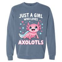 Axolotl Kawaii Just A Girl Who Loves Axolotls Garment-Dyed Sweatshirt