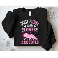 Axolotl Kawaii Just A Girl Who Loves Axolotls Sweatshirt