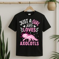 Axolotl Kawaii Just A Girl Who Loves Axolotls T-Shirt