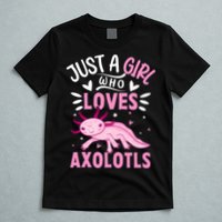 Axolotl Kawaii Just A Girl Who Loves Axolotls T-Shirt