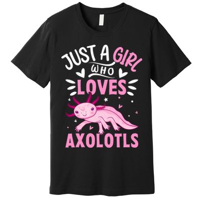 Axolotl Kawaii Just A Girl Who Loves Axolotls Premium T-Shirt