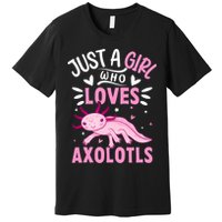 Axolotl Kawaii Just A Girl Who Loves Axolotls Premium T-Shirt