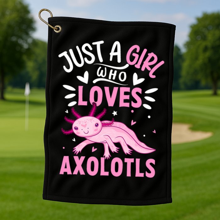 Axolotl Kawaii Just A Girl Who Loves Axolotls Golf Towel