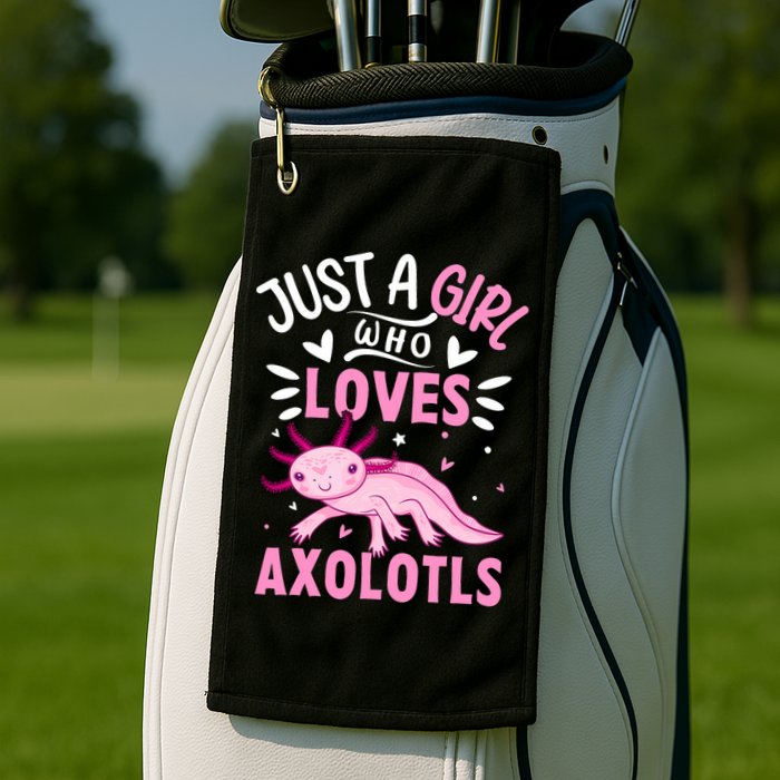 Axolotl Kawaii Just A Girl Who Loves Axolotls Golf Towel