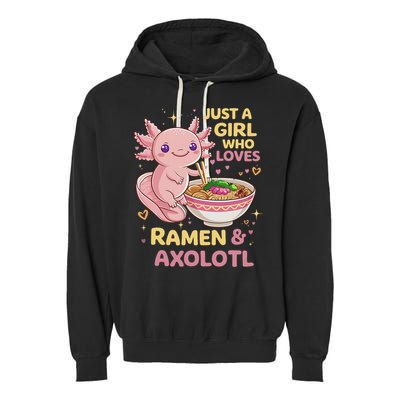 Axolotl Kawaii Just A Girl Who Loves Ramen And Axolotls Garment-Dyed Fleece Hoodie