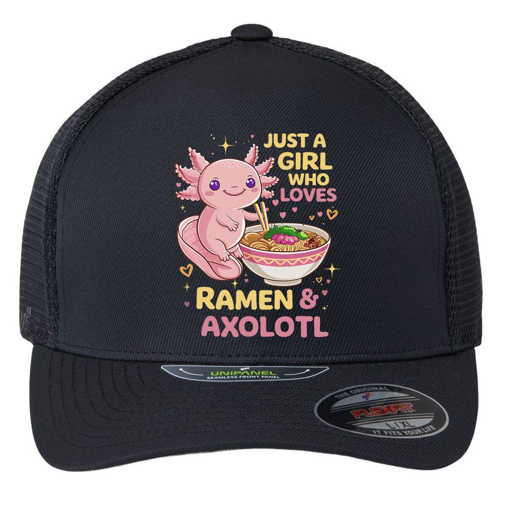 Axolotl Kawaii Just A Girl Who Loves Ramen And Axolotls Flexfit Unipanel Trucker Cap
