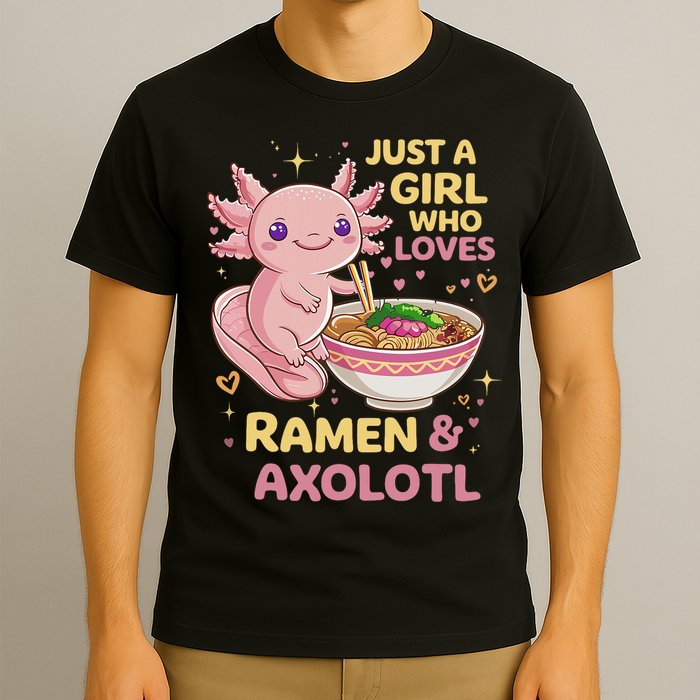 Axolotl Kawaii Just A Girl Who Loves Ramen And Axolotls T-Shirt