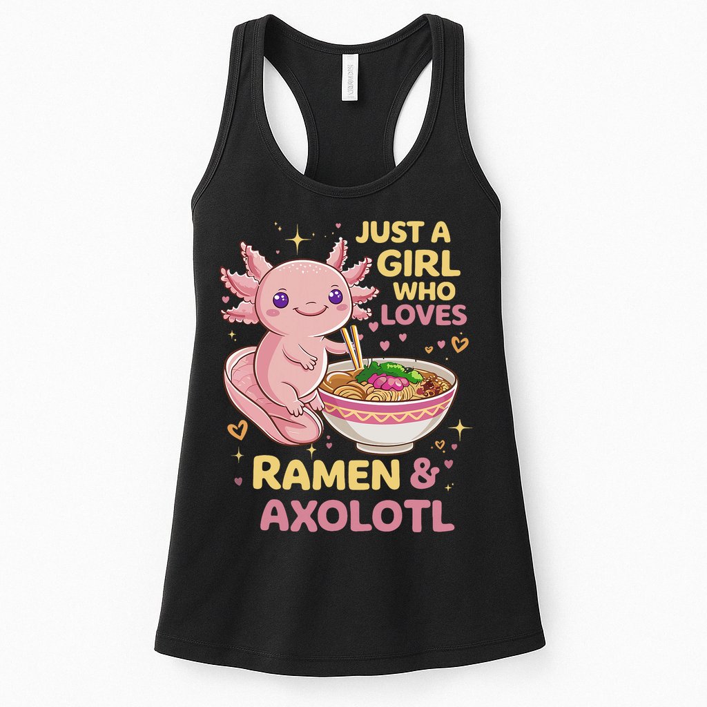 Axolotl Kawaii Just A Girl Who Loves Ramen And Axolotls Womens Tank Top