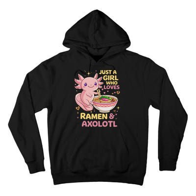 Axolotl Kawaii Just A Girl Who Loves Ramen And Axolotls Tall Hoodie