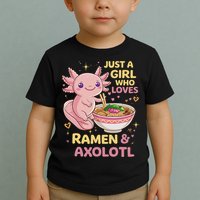Axolotl Kawaii Just A Girl Who Loves Ramen And Axolotls Toddler T-Shirt