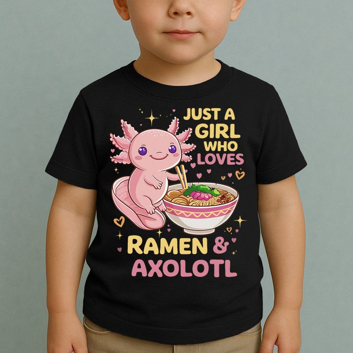 Axolotl Kawaii Just A Girl Who Loves Ramen And Axolotls Toddler T-Shirt