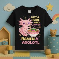 Axolotl Kawaii Just A Girl Who Loves Ramen And Axolotls Toddler T-Shirt