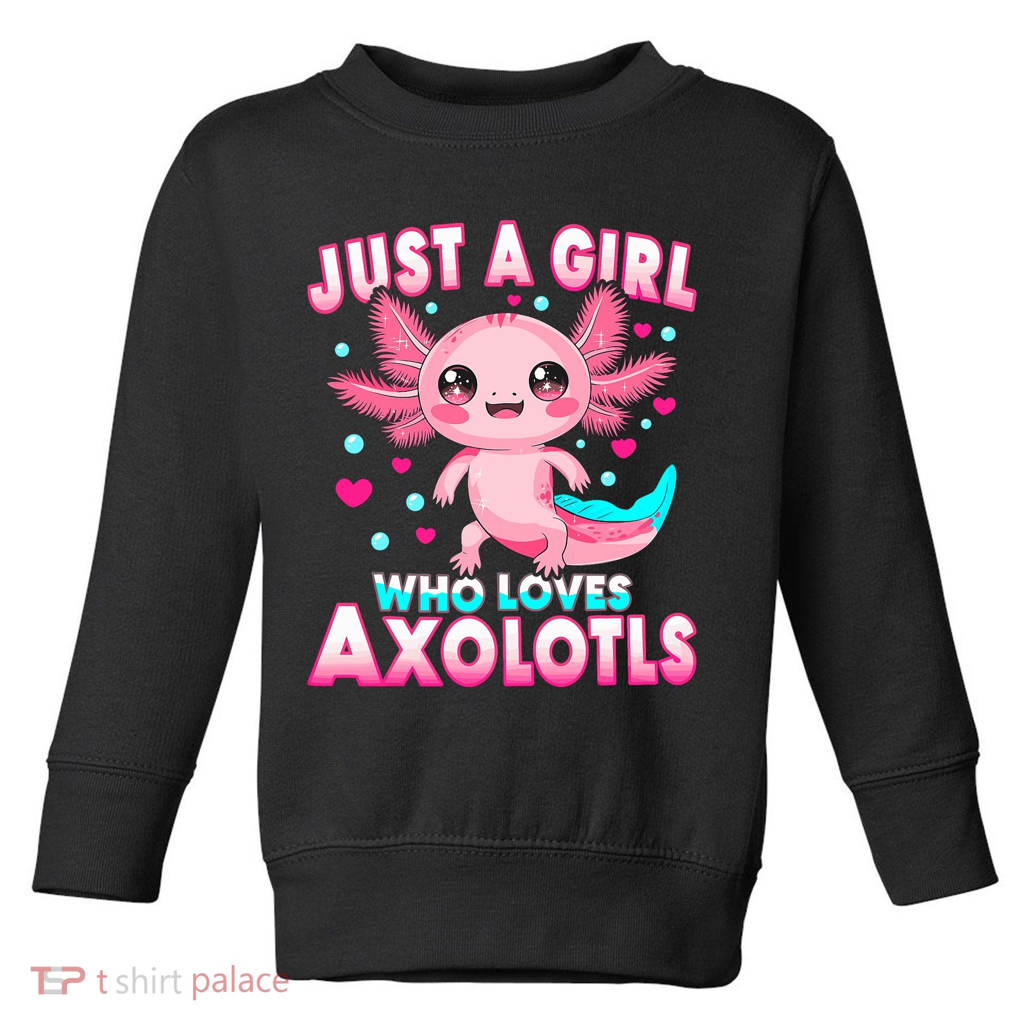 Axolotl Kawaii  Just A Girl Who Loves Axolotls Toddler Sweatshirt