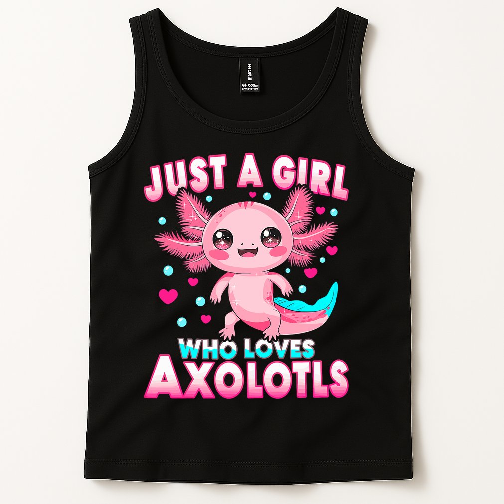 Axolotl Kawaii  Just A Girl Who Loves Axolotls Tank Top