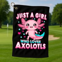 Axolotl Kawaii  Just A Girl Who Loves Axolotls Golf Towel