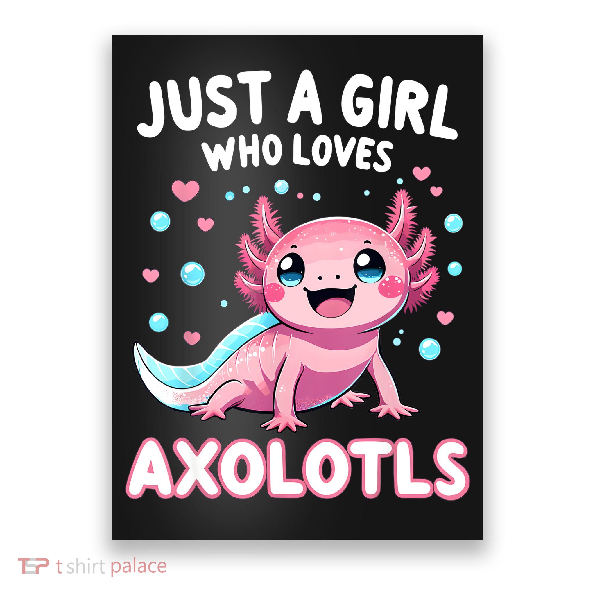 Axolotl Kawaii Just A Girl Who Loves Axolotls Poster