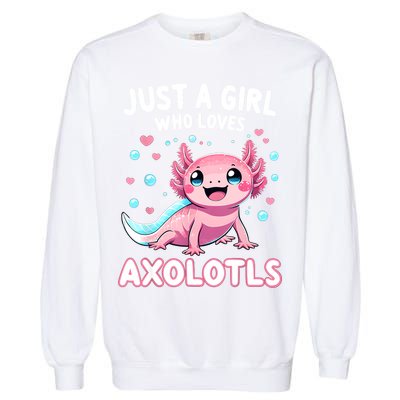 Axolotl Kawaii Just A Girl Who Loves Axolotls Garment-Dyed Sweatshirt