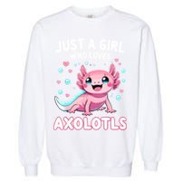 Axolotl Kawaii Just A Girl Who Loves Axolotls Garment-Dyed Sweatshirt