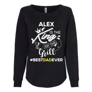 Alex King Of The Grill Best Dad Ever Fathers Day Gift Womens California Wash Sweatshirt