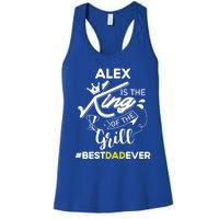 Alex King Of The Grill Best Dad Ever Fathers Day Gift Women's Racerback Tank