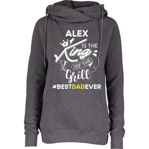 Alex King Of The Grill Best Dad Ever Fathers Day Gift Womens Funnel Neck Pullover Hood