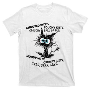 Annoyed Kitty Touchy Kitty Grouchy Ball Of Fur Moody Grumpy T-Shirt