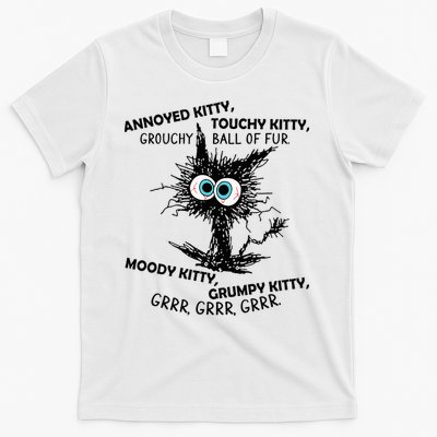 Annoyed Kitty Touchy Kitty Grouchy Ball Of Fur Moody Grumpy T-Shirt