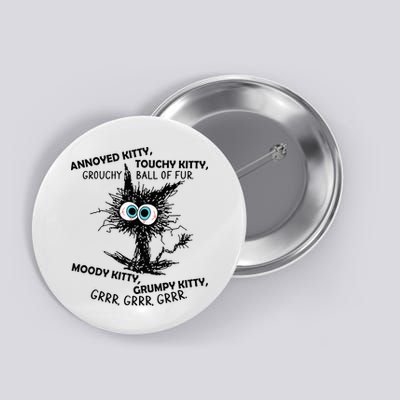 Annoyed Kitty Touchy Kitty Grouchy Ball Of Fur Moody Grumpy Button