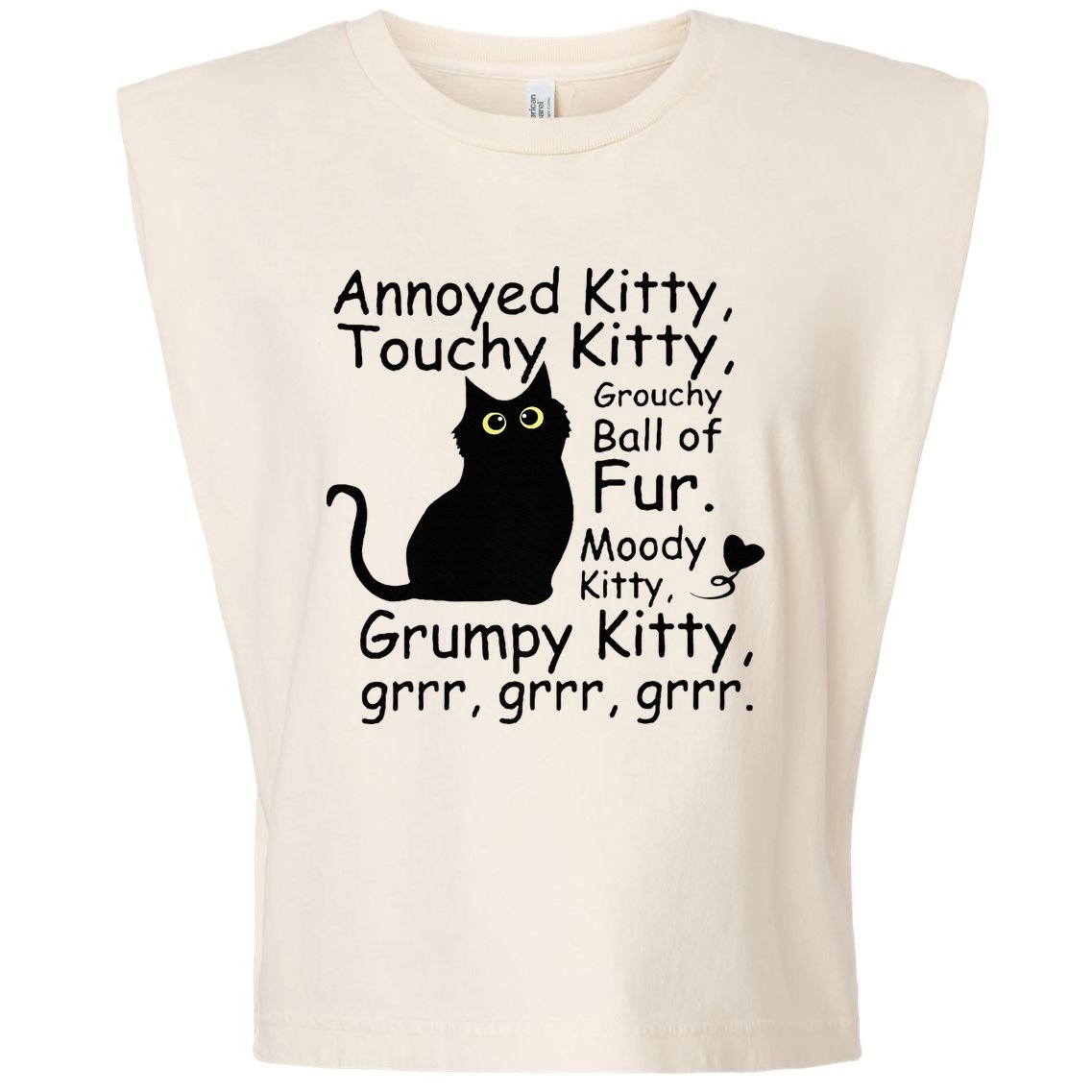 Annoyed Kitty Touchy Kitty Grouchy Ball Of Fur Black Cat Garment-Dyed Women's Muscle Tee