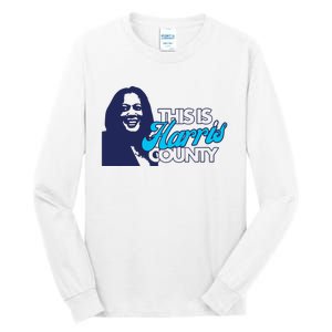 Abbie Kamin This Is Harris County Tall Long Sleeve T-Shirt