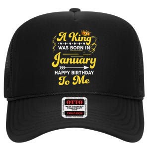 A King Was Born In January Happy Birthday To Me Funny High Crown Mesh Back Trucker Hat